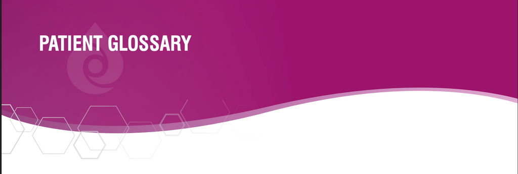 PATIENT GLOSSARY